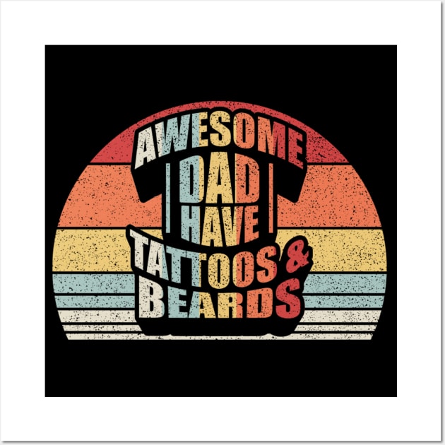 Awesome Dads Have Tattoos And Beards Dad Life Gift For Dad Husband Father's Day Gift Wall Art by SomeRays